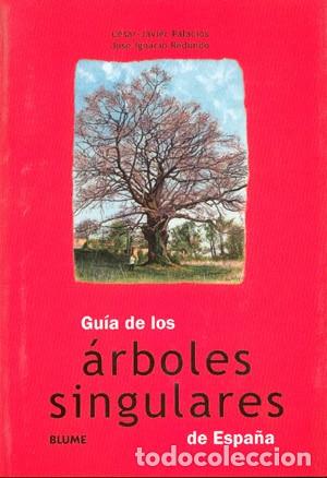 Libros: Gu&iacute;a de los &Aacute;rboles Singulares - C.j Palacios/j.i.redondo - Naturart (Blume) - Libro Amigo de los Bo