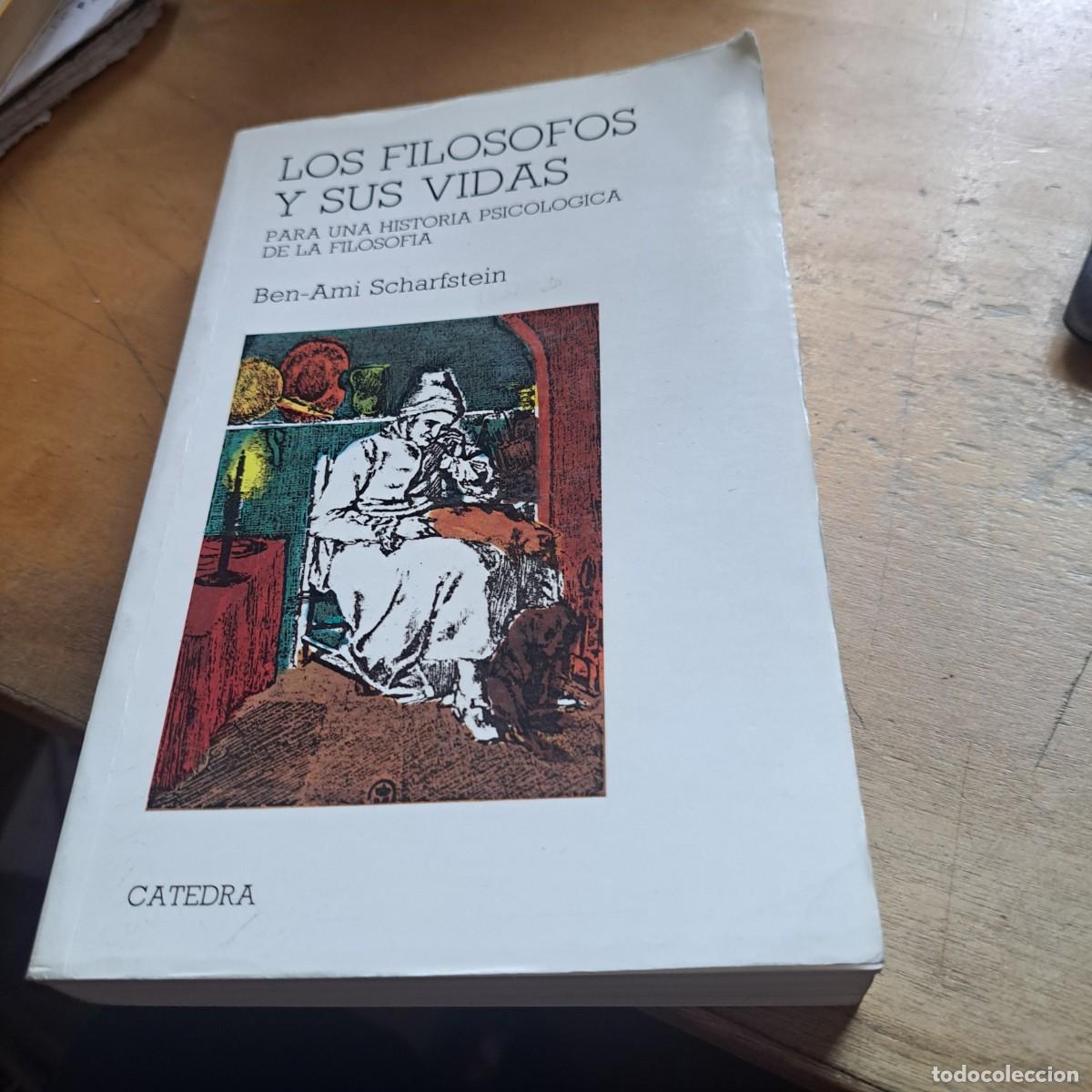 Libros: LOS FILOSOFOS Y SUS VIDAS. PARA UNA HISTORIA PSICOLOGICA DE LA FILOSOFIA - BEN-AMI SCHARFSTEIN E