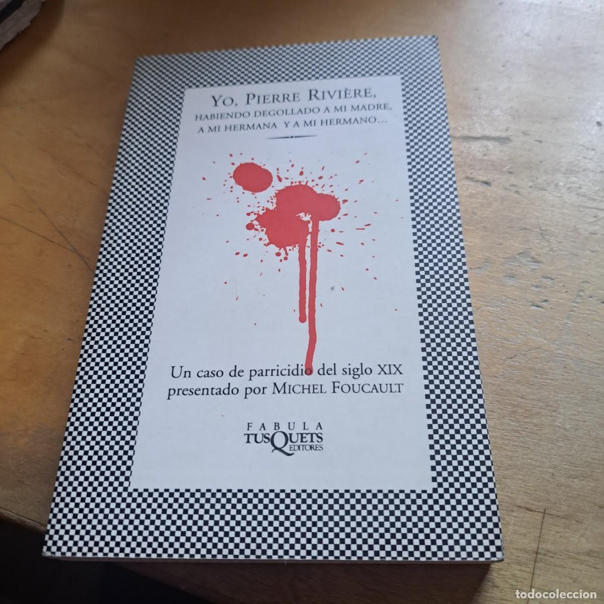 Libros: YO, PIERRE RIVIERE, HABIENDO DEGOLLADO A MI MADRE, A MI HERMANA Y A MI HERMANO. : Michel Foucault MU