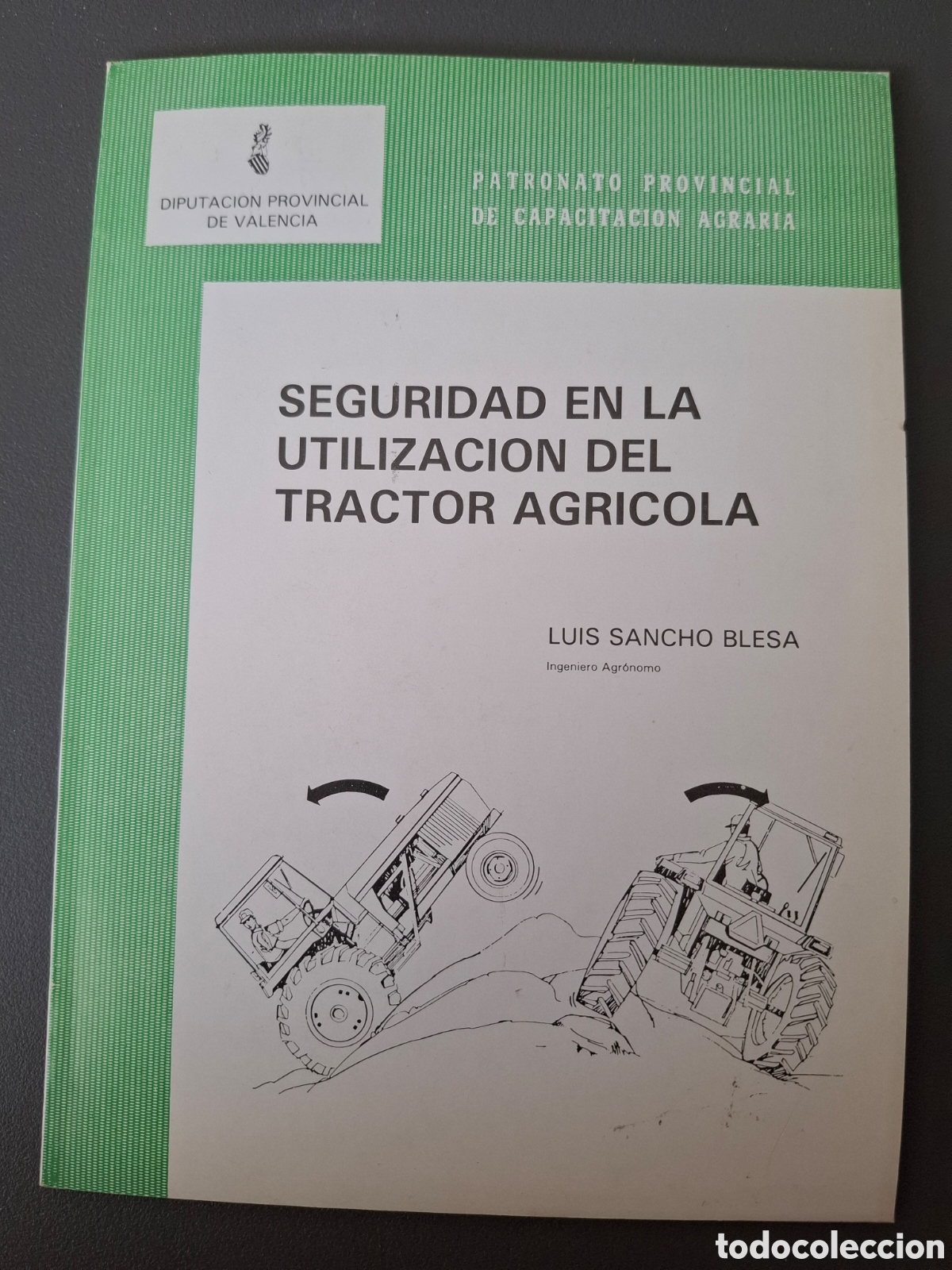 Libros: Seguridad en la utilizaci&oacute;n del tractor agr&iacute;cola - Luis Sancho Blesa- Diputaci&oacute;n de Valencia