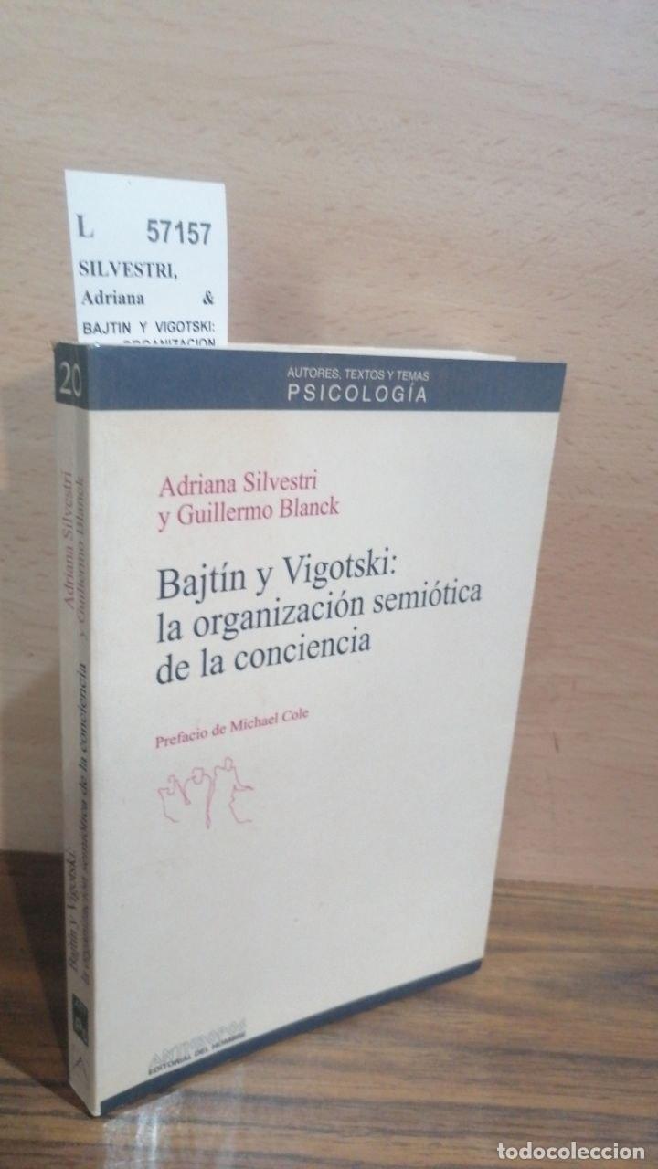 Libri di seconda mano: SILVESTRI, Adriana & BLANCK, Guillermo. - BAJTIN Y VIGOTSKI: LA ORGANIZACION SEMIOTICA DE LA CONCIEN