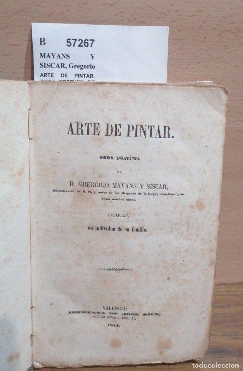 B&uuml;cher: MAYANS Y SISCAR, Gregorio - ARTE DE PINTAR. OBRA POSTUMA DE D. --- Publicala un individuo de su fami