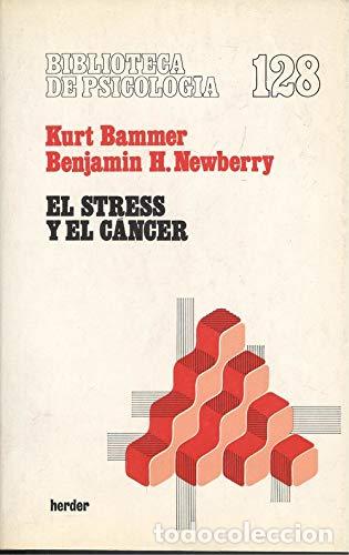Libros: El stress y el c&aacute;ncer - Kurt Bammer, Benjamin H. Newberry