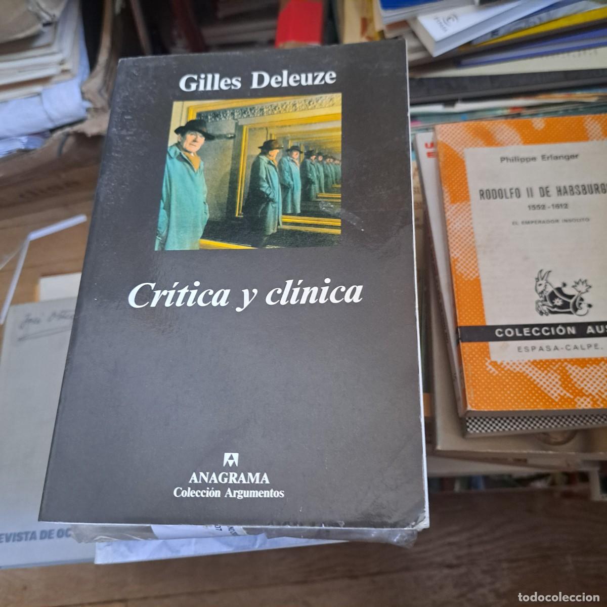 Libros: Cr&iacute;tica y Cl&iacute;nica Deleuze, Gilles. Traductor: Thomas Kauf Editorial Anagrama, Barcelona, 1996,