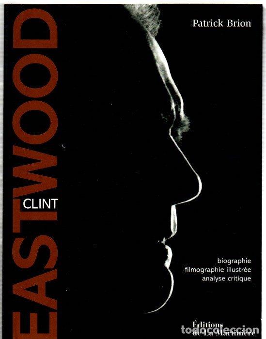 Libros: Clint Eastwood. Biographie, filmographie illustr&eacute;e, analyse critique - Brion, Patrick