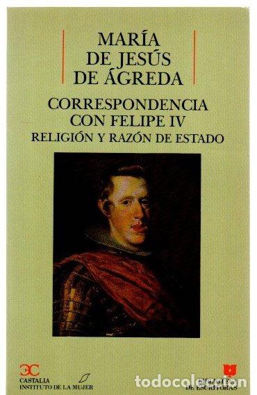 B&uuml;cher: Correspondencia con Felipe IV. Religi&oacute;n y raz&oacute;n de estado - &Aacute;greda, Mar&iacute;a de Jes&uacute;s de