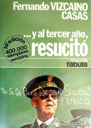 Libros: Y al tercer a&ntilde;o resucit&oacute;. Novela de historia-ficci&oacute;n. - Fernando Vizca&iacute;no Casas