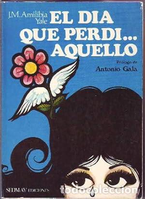 Libros: El Dia que perd&iacute; aquello - Jes&uacute;s Mar&iacute;a Amilibia, Yale