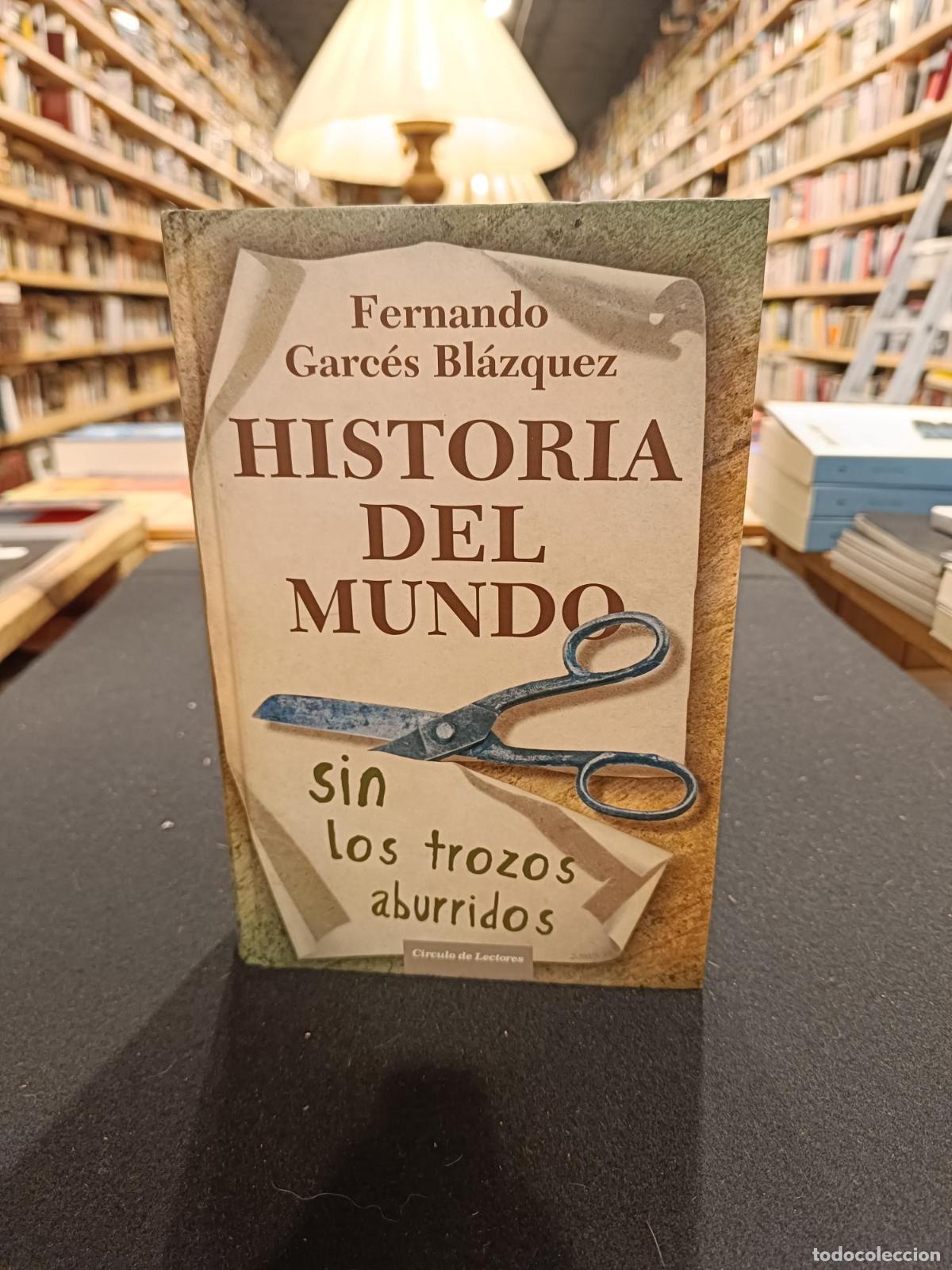Libros: Historia del mundo sin los trozos aburridos: - Garc&eacute;s Bl&aacute;zquez, Fernando