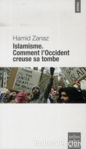 books: Islamisme comment l'Occident creuse sa tombe : entretiens libres - Ḥamīd Zanāz