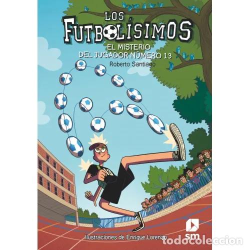 B&uuml;cher: LOS FUTBOL&Iacute;SIMOS 13. EL MISTERIO DEL JUGADOR N&Uacute;MERO 13 - SANTIAGO, ROBERTO