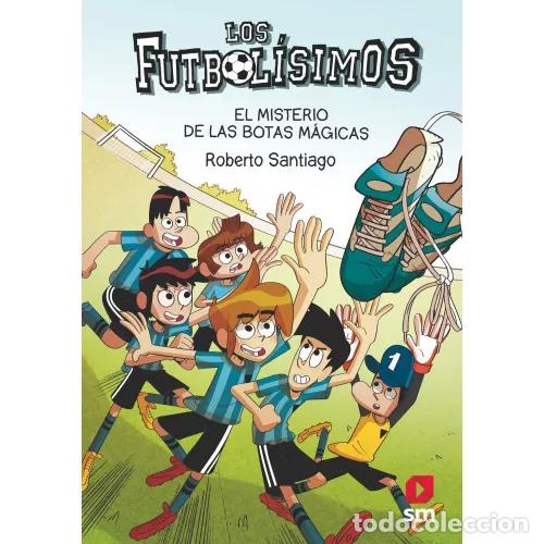 Libros: LOS FUTBOL&Iacute;SIMOS 17. EL MISTERIO DE LAS BOTAS M&Aacute;GICAS - SANTIAGO, ROBERTO