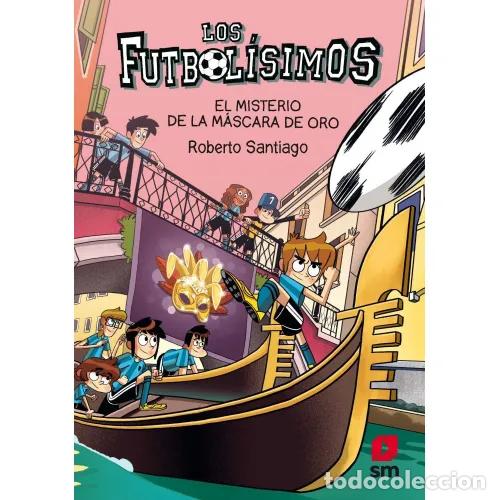 Livres: LOS FUTBOL&Iacute;SIMOS 20. EL MISTERIO DE LA M&Aacute;SCARA DE ORO - SANTIAGO, ROBERTO