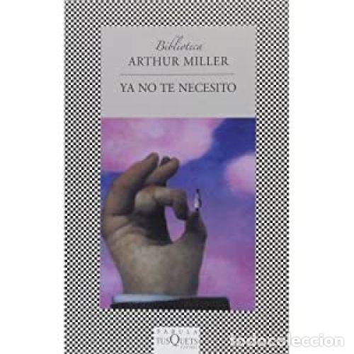 Livres: YA NO TE NECESITO - MILLER, ARTHUR