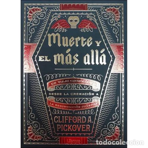 Livres: LA MUERTE Y EL M&Aacute;S ALL&Aacute; - A PICKOVER, CLIFFORD