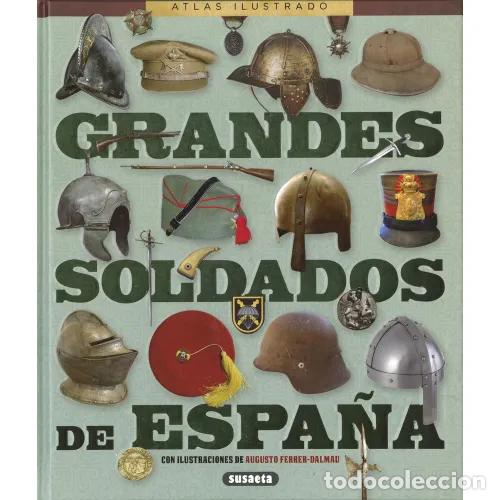 Livres: ATLAS ILUSTRADO DE GRANDES SOLDADOS DE ESPA&Ntilde;A - SAGARRA RENEDO, PABLO LOPE Y GONZ&Aacute;LEZ L&Oacute;PEZ, &Oacute;SCAR