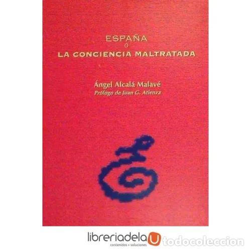 B&uuml;cher: ESPA&Ntilde;A O LA CONCIENCIA MALTRATADA - ALCAL&Aacute; MALAV&Eacute;, &Aacute;NGEL