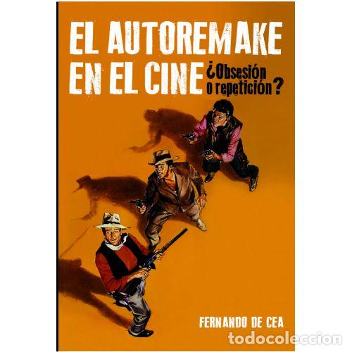 Libros: EL AUTORREMAKE EN EL CINE - CEA, FERNANDO DE - Foto 1