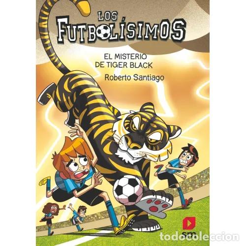 books: LOS FUTBOL&Iacute;SIMOS 26. EL MISTERIO DE TIGER BLACK - SANTIAGO, ROBERTO