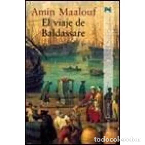 Libros: EL VIAJE DE BALDASSARE - MAALOUF, AMIN