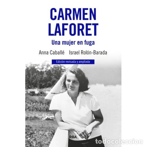 Livres: CARMEN LAFORET. UNA MUJER EN FUGA - CABALL&Eacute;, ANNA Y ROL&Oacute;N, ISRAEL