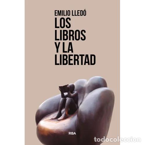 Libros: LOS LIBROS Y LA LIBERTAD - LLED&Oacute; &Iacute;&Ntilde;IGO, EMILIO