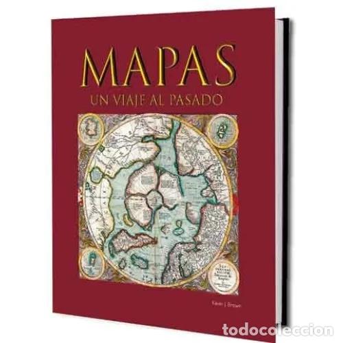 Libros: MAPAS, UN VIAJE AL PASADO - BROWN, KEVIN J.