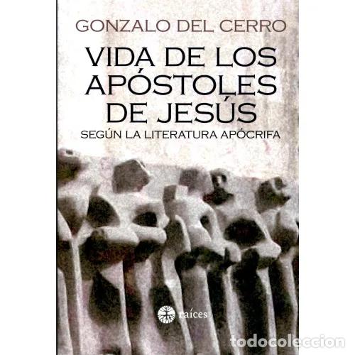 B&uuml;cher: VIDA DE LOS AP&Oacute;STOLES DE JES&Uacute;S SEG&Uacute;N LA LITERATURA AP&Oacute;CRIFA - DEL CERRO, GONZALO