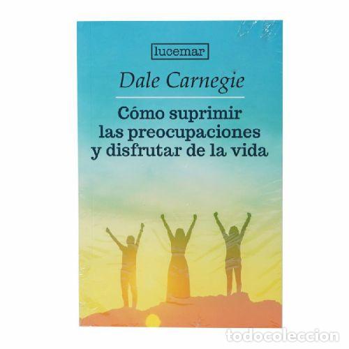 B&uuml;cher: C&Oacute;MO SUPRIMIR LAS PREOCUPACIONES Y DISFRUTAR DE LA VIDA - CARNEGIE, DALE
