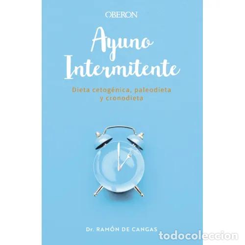 B&uuml;cher: AYUNO INTERMITENTE. DIETA CETOG&Eacute;NICA, PALEODIETA Y CRONODIETA - CANGAS MOR&Aacute;N, RAM&Oacute;N DE