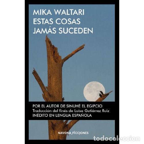 Livres: ESTAS COSAS JAM&Aacute;S SUCEDEN - WALTARI, MIKA