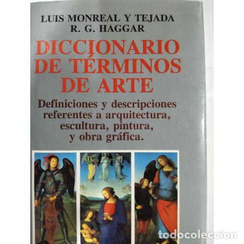 Libros: DICCIONARIO DE T&Eacute;RMINOS DE ARTE - MONREAL, LUIS Y HAGGAR, R - Foto 1