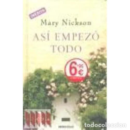 Libros: AS&Iacute; EMPEZ&Oacute; TODO - NICKSON, MARY - Foto 1