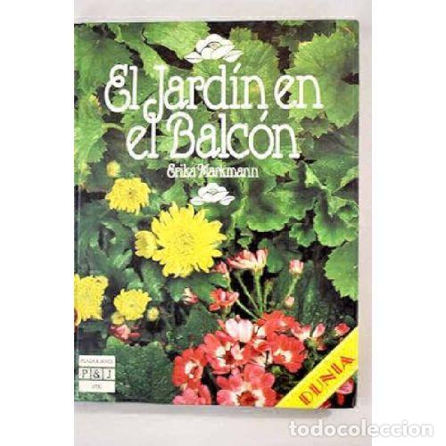 Libros: EL JARD&Iacute;N EN EL BALC&Oacute;N - MARKMANN, ERIKA - Foto 1