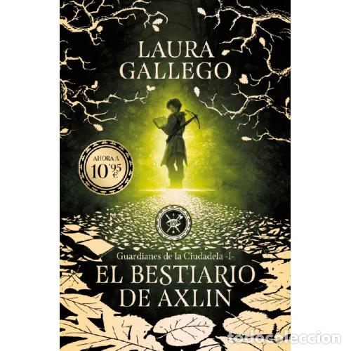 Libros: EL BESTIARIO DE AXLIN GUARDIANES DE LA CIUDADELA 1 - LAURA GALLEGO