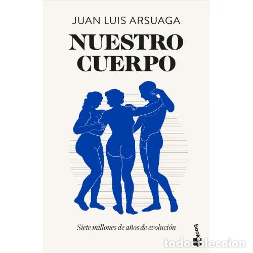 books: NUESTRO CUERPO - JUAN LUIS ARSUAGA
