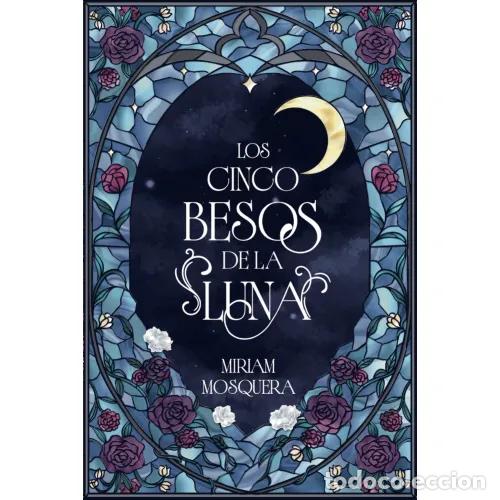 books: LOS CINCO BESOS DE LA LUNA - MOSQUERA, MIRIAM