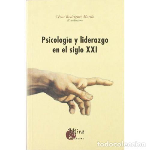 books: PSICOLOG&Iacute;A Y LIDERAZGO EN EL SIGLO XXI - RODR&Iacute;GUEZ MART&Iacute;N, C&Eacute;SAR (COORDINADOR)