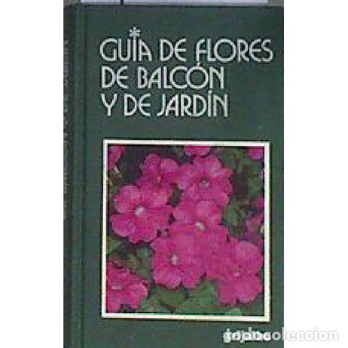 books: GU&Iacute;A DE FLORES DE BALC&Oacute;N Y DE JARD&Iacute;N - MOGGI, GUIDO