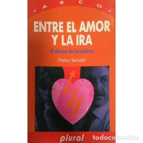 Libros: ENTRE EL AMOR Y LA IRA - SAMALIN, NANCY