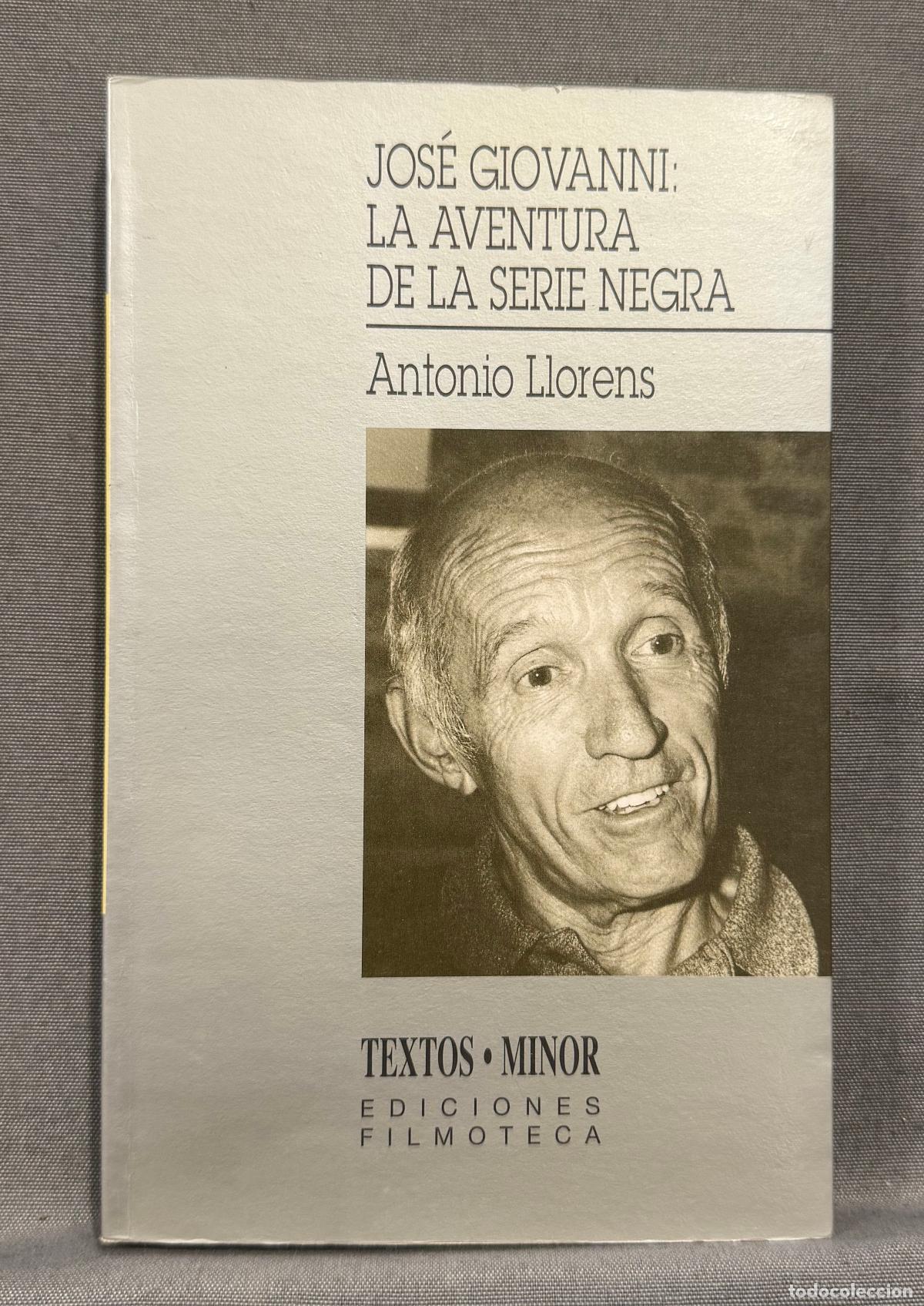 Libros: JOS&Eacute; GIOVANNI: LA AVENTURA DE LA SERIE NEGRA. - LLORENS, ANTONIO.