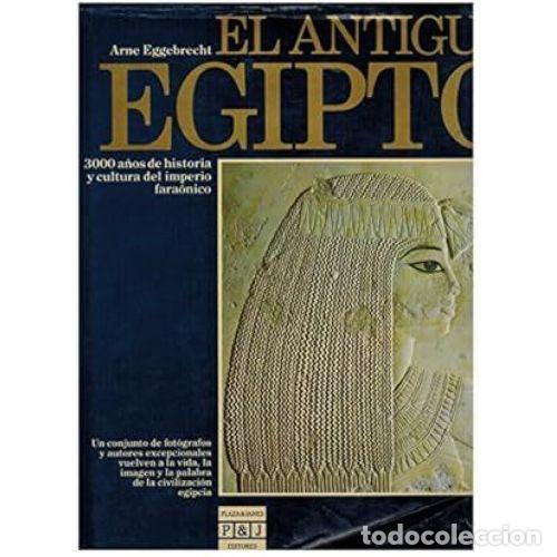 books: EL ANTIGUO EGIPTO - EGGEBRECHT, ARNE
