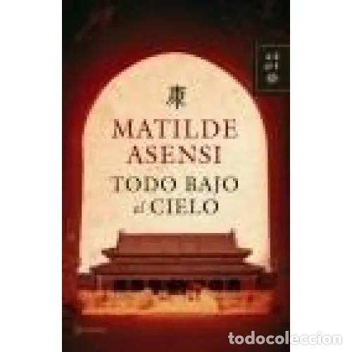 Livres: TODO BAJO EL CIELO - ASENSI, MATILDE