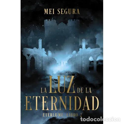 Livres: LA LUZ DE LA ETERNIDAD - SEGURA, MEI