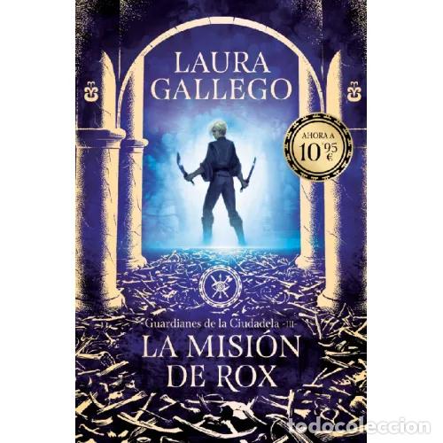Livres: LA MISION DE ROX GUARDIANES DE LA CIUDADELA 3 - LAURA GALLEGO