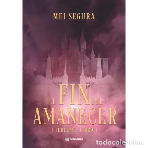 Livres: EL FIN DEL AMANECER - SEGURA, MEI