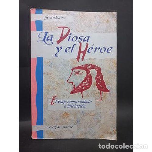 Libros: LA DIOSA Y EL H&Eacute;ROE - HOUSTON, JEAN