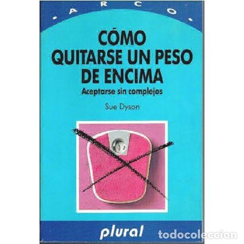 Libros: C&Oacute;MO QUITARSE UN PESO DE ENCIMA - DYSON, SUE - Foto 1