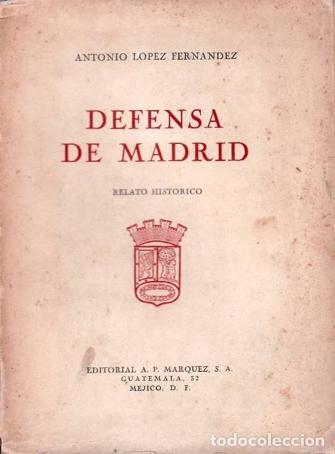 Libros: Defensa de Madrid - LOPEZ FERNANDEZ, Antonio