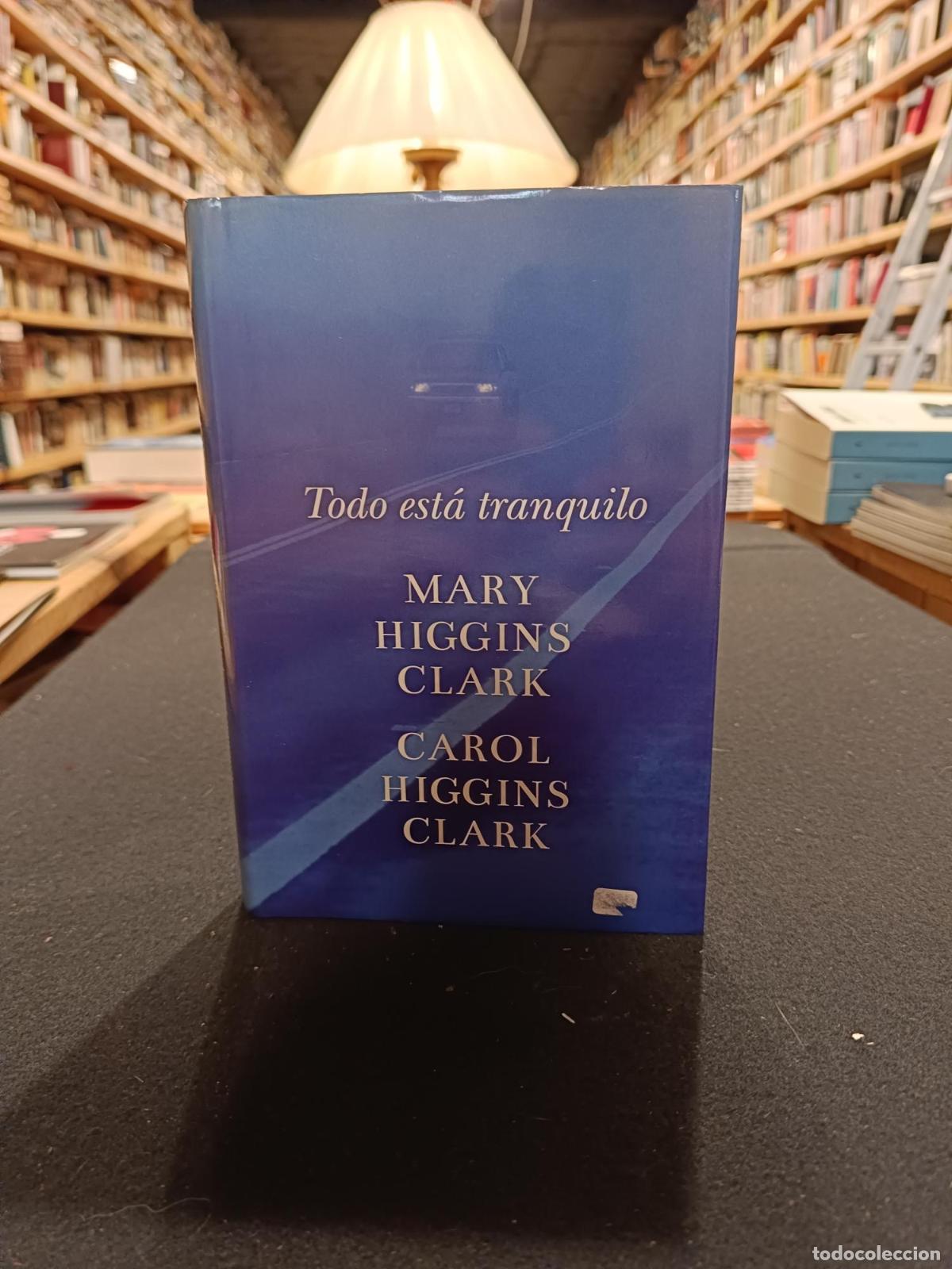 Libros: TODO ESTA TRANQUILO - HIGGINS CLARK/ HIGGINS CLARK Mary/ Carol
